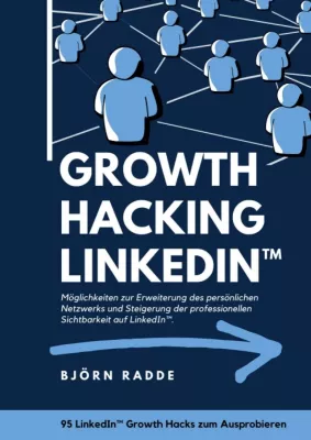 Bild: Growth Hacking LinkedIn™ - Ratgeber zur Sichtbarkeitsverbesserung auf dem beruflichen Social-Media-Netzwerk