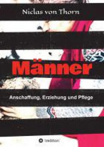 Bild: Männer - Anschaffung, Erziehung und Pflege, so geht's!