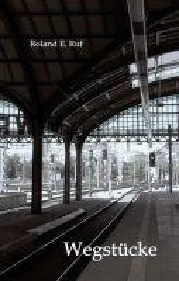 Bild: Wegstücke - Impressionen von unterwegs