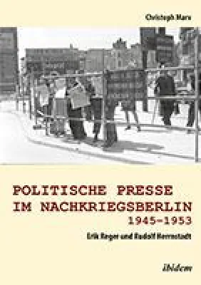 Bild: Neuerscheinung: "Politische Presse im Nachkriegsberlin 1945-1953" von Christoph Marx