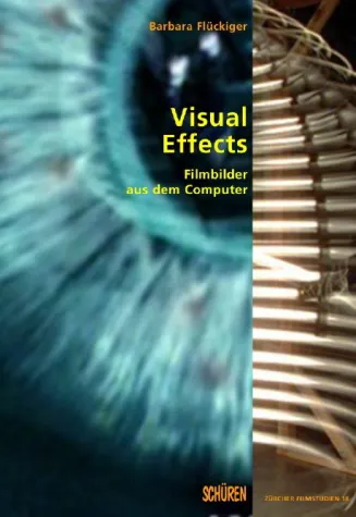 Bild: VISUAL EFFECTS. Filmbilder aus dem Computer - Neu erschienen im Schüren Verlag