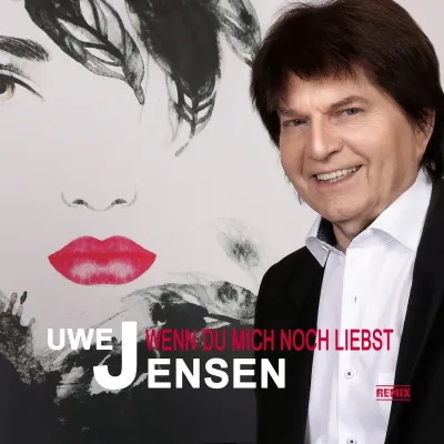 Bild: Wenn Du mich noch liebst - der flotte Schmusesong von Kultstar Uwe Jensen 