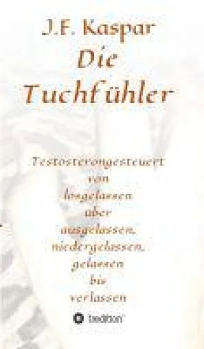 Die Tuchfühler - Anekdoten von den 60er Jahren bis in die Gegenwart Bild: Die Tuchfühler - Anekdoten von den 60er Jahren bis in die Gegenwart