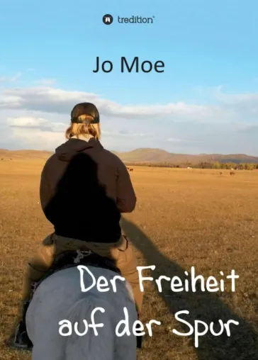 Der Freiheit auf der Spur - Zeitreisen und Einblicke in ein Leben aus dem Koffer Bild: Der Freiheit auf der Spur - Zeitreisen und Einblicke in ein Leben aus dem Koffer