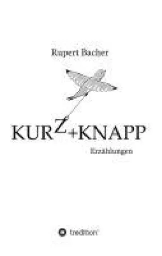 KURZ&KNAPP - Kurze Erzählungen rund um Beziehungen Bild: KURZ&KNAPP - Kurze Erzählungen rund um Beziehungen