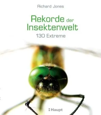 Bild: Neu im Haupt Verlag: "Rekorde der Insektenwelt. 130 Extreme" von Richard Jones