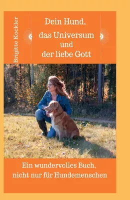 Bild: Dein Hund, das Universum und der liebe Gott - Ein Ratgeber für Hundebesitzer.