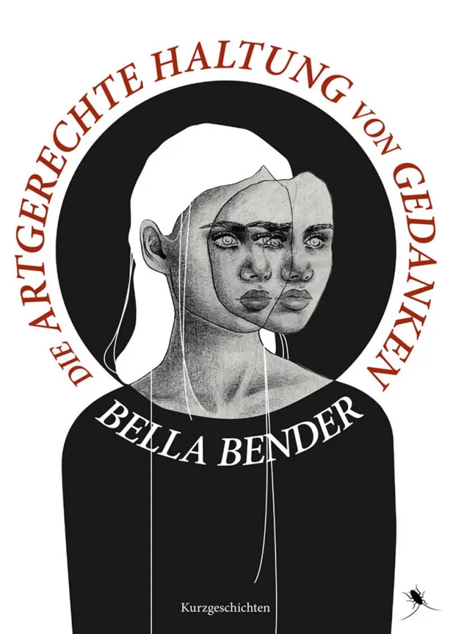 Bella Bender: Die artgerechte Haltung von Gedanken