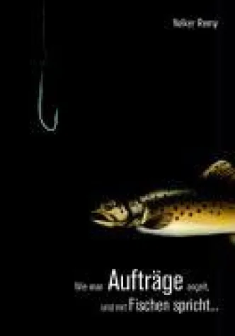 Wie man Aufträge angelt: Der neue Akquise-Rageber 2007 ist im Handel Bild: Wie man Aufträge angelt: Der neue Akquise-Rageber 2007 ist im Handel