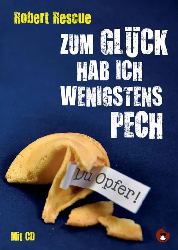 Zum Glück hab ich wenigstens Pech Bild: Zum Glück hab ich wenigstens Pech