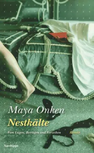 Maya Onken "Nestkälte - Vom Lügen, Betrügen und Verzeihen", ein Roman, der auch Sachbuch ist Bild: Maya Onken "Nestkälte - Vom Lügen, Betrügen und Verzeihen", ein Roman, der auch Sachbuch ist