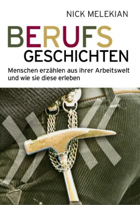 Bild: Buch „Berufsgeschichten – Menschen erzählen aus ihrer Arbeitswelt und wie sie diese erleben“