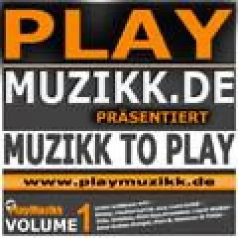 PlayMuzikk.de präsentiert: Muzikk To Play Vol.1 Bild: PlayMuzikk.de präsentiert: Muzikk To Play Vol.1