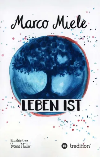 Bild: Leben ist - Ein Geheimnis über die Magie des Augenblicks. Lebenstipps eines Mentalisten.