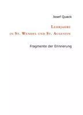 Bild: Lehrjahre in St. Wendel und St. Augustin - Fragmente der Erinnerung