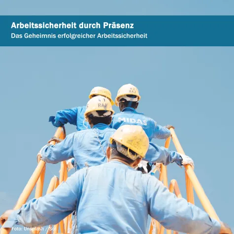 Arbeitssicherheit durch Präsenz – das Geheimnis erfolgreicher Arbeitssicherheit Bild: Arbeitssicherheit durch Präsenz – das Geheimnis erfolgreicher Arbeitssicherheit
