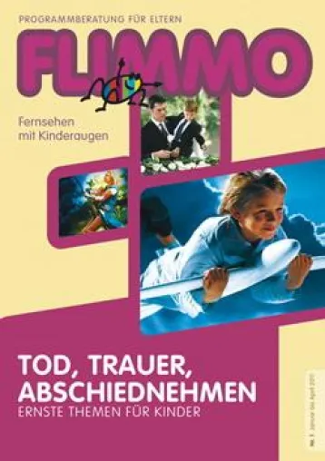 FLIMMO 1/2011: Tod, Trauer, Abschiednehmen - Ernste Themen für Kinder Bild: FLIMMO 1/2011: Tod, Trauer, Abschiednehmen - Ernste Themen für Kinder