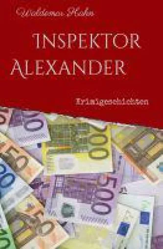 Bild: Inspektor Alexander - neuer Kurzgeschichtenband seziert die Natur von Korruption und Verbrechen