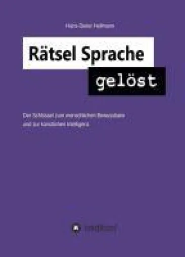 Bild: Rätsel Sprache gelöst - Der Schlüssel zum menschlichen Bewusstsein und zur künstlichen Intelligenz