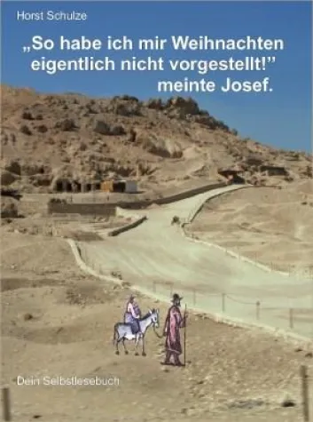 Bild: So habe ich mir Weihnachten nicht vorgestellt, meinte Josef! - Selbstlesebuch startet mit Weihnachtsgeschichte