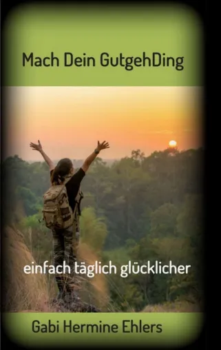 Mach Dein GUTGEHDING - Anregender Ratgeber zur Persönlichkeitsentfaltung Bild: Mach Dein GUTGEHDING - Anregender Ratgeber zur Persönlichkeitsentfaltung