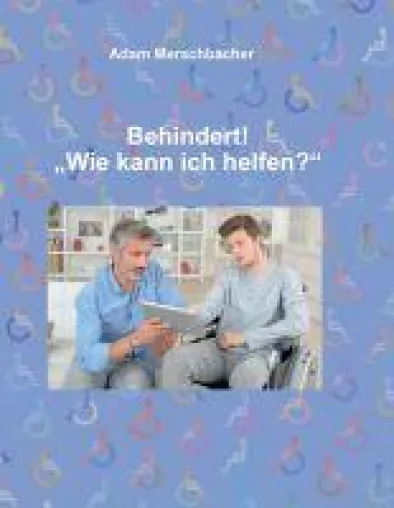 Bild: Behindert! "Wie kann ich helfen"? - der informative Gesundheits-Ratgeber