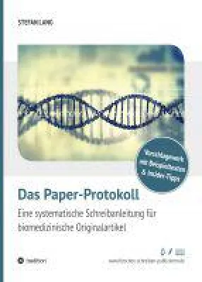Bild: Das Paper-Protokoll - eine praktische Anleitung zum Schreiben eines biomedizinischen Artikels