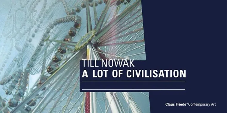 Till Nowak: „A Lot of Civilisation” Bild: Till Nowak: „A Lot of Civilisation”