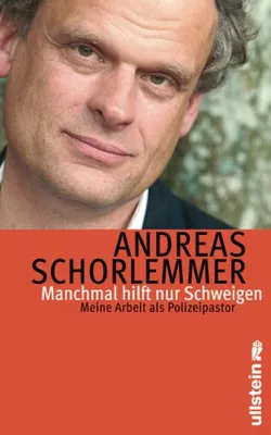 Andreas Schorlemmer - Manchmal hilft nur Schweigen - Meine Arbeit als Polizeipastor Bild: Andreas Schorlemmer - Manchmal hilft nur Schweigen - Meine Arbeit als Polizeipastor