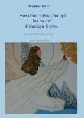 Bild: Aus dem tiefsten Sumpf bis an die Himalaya-Spitze - 7 Jahre Seelenheilung mit Yoga und der göttlichen Kraft
