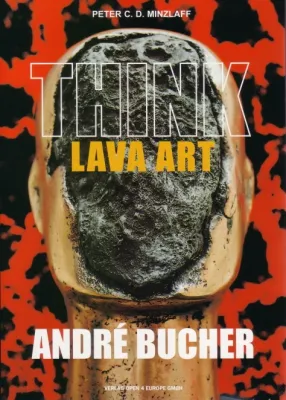 Think Lava Art – Buch über die einzigartige Lava-Kunst des Bildhauers André Bucher Bild: Think Lava Art – Buch über die einzigartige Lava-Kunst des Bildhauers André Bucher