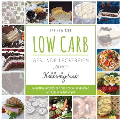 LOW CARB - gesunde Leckereien "ohne" Kohlenhydrate Bild: LOW CARB - gesunde Leckereien "ohne" Kohlenhydrate