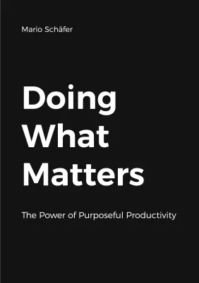 „Doing What Matters“: Produktivität ist mehr als nur Zeitmanagement Bild: „Doing What Matters“: Produktivität ist mehr als nur Zeitmanagement