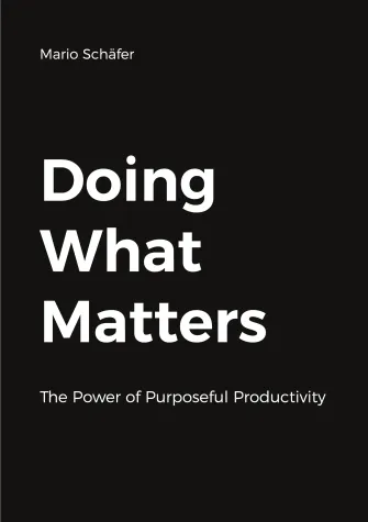 „Doing What Matters“: Produktivität ist mehr als nur Zeitmanagement Bild: „Doing What Matters“: Produktivität ist mehr als nur Zeitmanagement