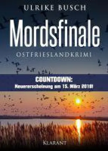 Bild: Neuerscheinung: Ostfrieslandkrimi "Mordsfinale" von Ulrike Busch im Klarant Verlag