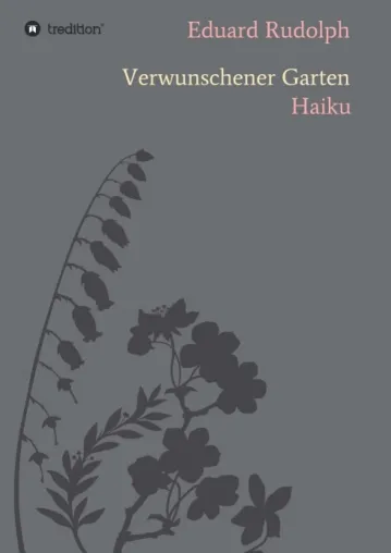 Verwunschener Garten - Kurze Gedichte nach japanischer Art Bild: Verwunschener Garten - Kurze Gedichte nach japanischer Art