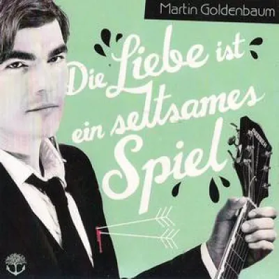 Martin Goldenbaum - Die Liebe ist ein seltsames Spiel Bild: Martin Goldenbaum - Die Liebe ist ein seltsames Spiel