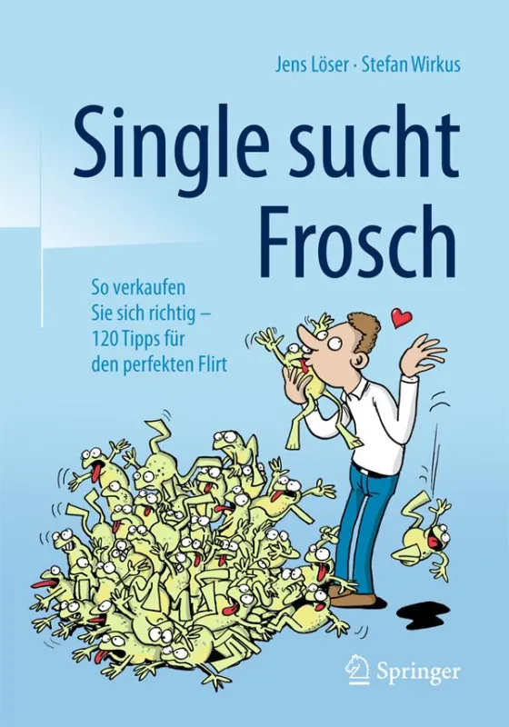 Cover Single sucht Frosch - So verkaufen Sie (sich) richtig