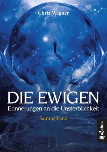 Bild: Mystery vor den Kulissen der Weltgeschichte – Chriz Wagners Sammelband „DIE EWIGEN“