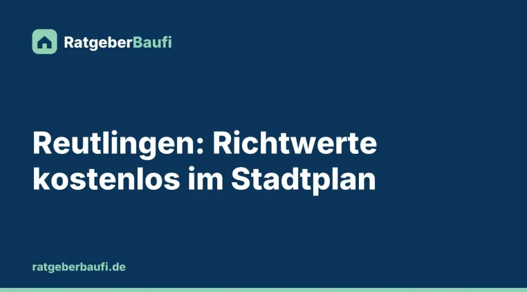 Bild: Hauspreis in Reutlingen einordnen: Wo Käufer Bodenrichtwert und Vergleichsfaktoren finden