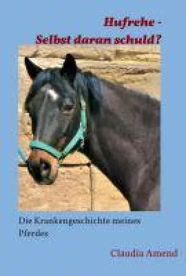 Hufrehe - Selbst daran schuld? - Die mitreißende Krankengeschichte eines Pferdes Bild: Hufrehe - Selbst daran schuld? - Die mitreißende Krankengeschichte eines Pferdes