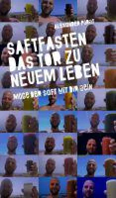 Bild: Saftfasten das Tor zu neuem Leben - der ideale Einstieg zu einem neuen gesunden Leben