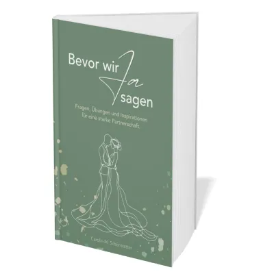 Bild: „Bevor wir Ja sagen“ – Das neue Buch für Verlobte von Carolin M. Schönstetter