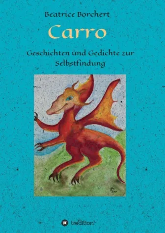 Carro - Geschichten und Gedichte zur Selbstfindung Bild: Carro - Geschichten und Gedichte zur Selbstfindung