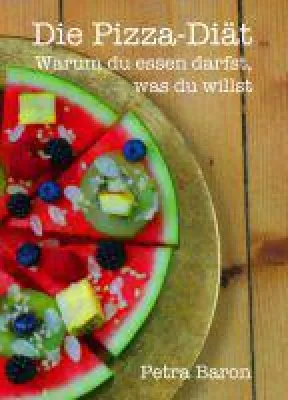 Die Pizza-Diät - Abnehmen mit Genuss für ein gesundes Körpergefühl Bild: Die Pizza-Diät - Abnehmen mit Genuss für ein gesundes Körpergefühl