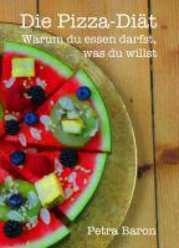 Die Pizza-Diät - Abnehmen mit Genuss für ein gesundes Körpergefühl Bild: Die Pizza-Diät - Abnehmen mit Genuss für ein gesundes Körpergefühl