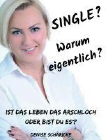 Single? Warum eigentlich? - Liebeskummer und Alleinsein endlich Adé sagen Bild: Single? Warum eigentlich? - Liebeskummer und Alleinsein endlich Adé sagen
