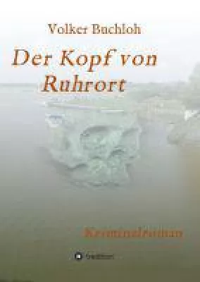 Bild: Der Kopf von Ruhrort - neuer realitätsnaher Krimi kommt ohne schrullige Kommissare aus