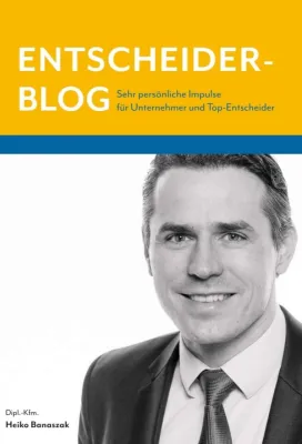 Bild: Entscheiderblog - Sehr persönliche Impulse für Unternehmer und Top-Entscheider