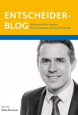 Entscheiderblog - Sehr persönliche Impulse für Unternehmer und Top-Entscheider Bild: Entscheiderblog - Sehr persönliche Impulse für Unternehmer und Top-Entscheider